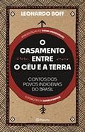 Ler O casamento entre o céu e a terra: contos dos povos indígenas do Brasil, do autor Leonardo Boff
