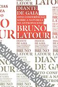 Ler Diante de Gaia: Oito conferências sobre a natureza no Antropoceno (Coleção Exit), do autor Bruno Latour Ler Diante de Gaia: Oito conferências sobre a natureza no Antropoceno (Coleção Exit), do autor Bruno Latour