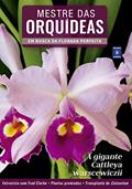 Ler Mestre das Orquídeas - Volume 8: A gigante Cattleya warscewiczii, do autor Editora Europa Ler Mestre das Orquídeas - Volume 8: A gigante Cattleya warscewiczii, do autor Editora Europa