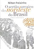 Ler O Sertão Arcaico do Nordeste do Brasil: Uma Releitura, do autor Nilton Freixinho