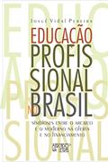 Ler Educação Profissional no Brasil: Simbioses Entre o Arcaico e o Moderno na Oferta e no Financiamento, do autor Josué Vidal Pereira Ler Educação Profissional no Brasil: Simbioses Entre o Arcaico e o Moderno na Oferta e no Financiamento, do autor Josué Vidal Pereira