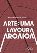 Ler Arte: uma lavoura arcaica, do autor Fabiana Abi Rached de Almeida Ler Arte: uma lavoura arcaica, do autor Fabiana Abi Rached de Almeida
