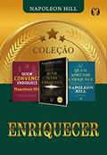 Ler Coleção Enriquecer: Quem convence enriquece, Quem pensa enriquece - o legado, Quem aprende enriquece, do autor Napoleon Hill
