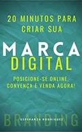 Ler 20 minutos para criar sua marca digital: POSICIONE-SE ONLINE, CONVENÇA E VENDA AGORA! (MDIGITAL Livro 1), do autor ESPERANZA RODRIGUEZ