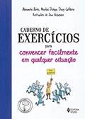 Ler Caderno de exercícios para convencer facilmente em qualquer situação, do autor Alexandre Borie; Nicolas Dugay; Davy Lefreve