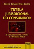 Ler Tutela Jurisdicional do Consumidor - O Convencimento Judicial e o Ônus da Prova - De Acordo com Novo CPC, do autor Cássio Benvenutti de Castro Ler Tutela Jurisdicional do Consumidor - O Convencimento Judicial e o Ônus da Prova - De Acordo com Novo CPC, do autor Cássio Benvenutti de Castro
