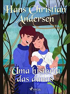 Uma história das dunas (Os Contos de Hans Christian Andersen), do autor H.C. Andersen