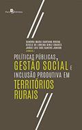 Ler Políticas Públicas, Gestão Social e Inclusão Produtiva em Territórios Rurais, do autor Sandra Mara Santana Rocha