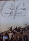 Ler Aventura e Rotina: Sugestões de uma Viagem à Procura das Constantes Portuguesas de Caráter e Ação, do autor Gilberto Freyre Ler Aventura e Rotina: Sugestões de uma Viagem à Procura das Constantes Portuguesas de Caráter e Ação, do autor Gilberto Freyre