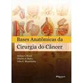 Ler Bases Anatômicas da Cirurgia do Câncer, do autor Willian C. Wood Ler Bases Anatômicas da Cirurgia do Câncer, do autor Willian C. Wood