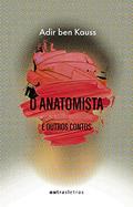 Ler O Anatomista e Outros Contos, do autor Adir Ben Kauss Ler O Anatomista e Outros Contos, do autor Adir Ben Kauss