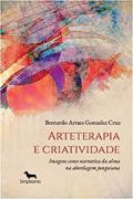Ler Arteterapia e criatividade - imagens como narrativa da alma na abordagem junguiana, do autor Bernardo Arraes Gonzalez Cruz