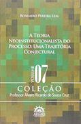 Ler A Teoria Neoinstitucionalista do Processo: uma Trajetória Conjectural (Volume 7), do autor Rosemiro Pereira Leal