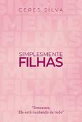 Ler Simplesmente Filhas - Descanse, Ele está cuidando de tudo, do autor Ceres Silva