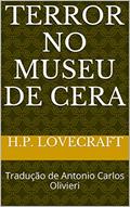 Ler Terror no Museu de Cera: Tradução de Antonio Carlos Olivieri (Necronômicon Livro 1), do autor H.P. Lovecraft