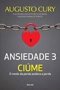 Ler Ansiedade 3: Ciúme - O medo da perda acelera a perda, do autor Augusto Cury Ler Ansiedade 3: Ciúme - O medo da perda acelera a perda, do autor Augusto Cury