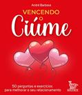 Ler Vencendo o ciúme: 50 perguntas e exercícios para melhorar o seu relacionamento, do autor André Barbosa Ler Vencendo o ciúme: 50 perguntas e exercícios para melhorar o seu relacionamento, do autor André Barbosa