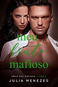 Ler Meu Bruto Mafioso (Série Meu Mafioso Livro 3), do autor Julia Menezes Ler Meu Bruto Mafioso (Série Meu Mafioso Livro 3), do autor Julia Menezes