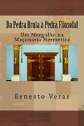 Ler Da Pedra Bruta à Pedra Filosofal: Um Mergulho na Maçonaria Hermética, do autor Ernesto Veras Ler Da Pedra Bruta à Pedra Filosofal: Um Mergulho na Maçonaria Hermética, do autor Ernesto Veras