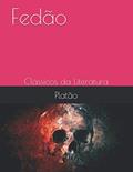 Ler Fedão: Clássicos da Literatura (Portuguese Edition), do autor Platão; Fernando Magalhaes Ler Fedão: Clássicos da Literatura (Portuguese Edition), do autor Platão; Fernando Magalhaes