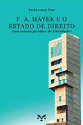 Ler F. A. Hayek e o Estado de Direito, do autor Anderson Paz