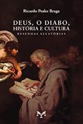 Ler Deus, O diabo, História e cultura, do autor Ricardo Peake Braga