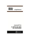 Ler A arte na era da máquina, do autor Maxwell Fry