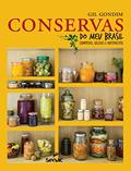 Ler Conservas do meu Brasil: Compotas, geleias e antepastos, do autor Gil Gondim Ler Conservas do meu Brasil: Compotas, geleias e antepastos, do autor Gil Gondim