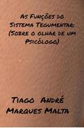 Ler As Funções do Sistema Tegumentar: (Sobre o olhar de um Psicólogo), do autor Tiago André Marques Malta