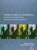 Ler Entre o corpo e a consciência: Ensaios de Interpretação da Metapsicologia Freudiana, do autor Fátima Caropreso; Richard Theisen Simanke