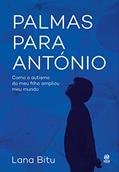 Ler Palmas para António: Como o autismo do meu filho ampliou meu mundo, do autor Lana Bitu