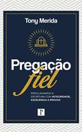 Ler PREGAÇÃO FIEL: PROCLAMANDO A ESCRITURA COM INTEGRIDADE, EXCELÊNCIA E FERVOR - LANÇAMENTO, do autor TONY MERIDA Ler PREGAÇÃO FIEL: PROCLAMANDO A ESCRITURA COM INTEGRIDADE, EXCELÊNCIA E FERVOR - LANÇAMENTO, do autor TONY MERIDA