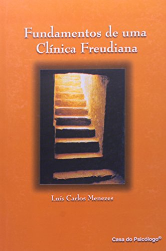 Ler Fundamentos de uma Clínica Freudiana, do autor Luís Carlos Menezes Ler Fundamentos de uma Clínica Freudiana, do autor Luís Carlos Menezes