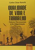 Ler Qualidade de Vida e Trabalho - Fatores Psicossociais e da Organização, do autor Carlos César Ronchi Ler Qualidade de Vida e Trabalho - Fatores Psicossociais e da Organização, do autor Carlos César Ronchi