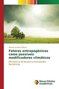 Ler Fatores antropogênicos como possíveis modificadores climáticos: Microfísica de Nuvens e Simulações Numéricas, do autor Silvério Antonio Charles