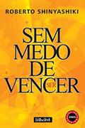Ler Sem medo de vencer: O principal fator determinante do sucesso ou do fracasso é a atitude diante da vida, do autor Roberto Shinyashiki Ler Sem medo de vencer: O principal fator determinante do sucesso ou do fracasso é a atitude diante da vida, do autor Roberto Shinyashiki