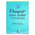 Ler Elogiar para nadar: A estrutura para iniciação do método Swim & Health, do autor Marcos Ruivo Ler Elogiar para nadar: A estrutura para iniciação do método Swim & Health, do autor Marcos Ruivo