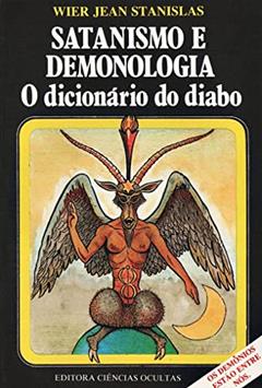 Satanismo e Demonologia. O Dicionário do Diabo, do autor Wier Jean Stanislas