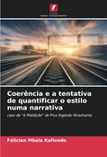 Ler Coerência e a tentativa de quantificar o estilo numa narrativa: caso de "A Maldição" de Pius Ngandu Nkashama, do autor Félicien Mbala Kafiondo Ler Coerência e a tentativa de quantificar o estilo numa narrativa: caso de "A Maldição" de Pius Ngandu Nkashama, do autor Félicien Mbala Kafiondo