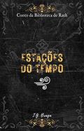 Ler Estações do Tempo: Conto da Biblioteca de Rath (Contos da Biblioteca de Rath Livro 3), do autor T.G. Braga Ler Estações do Tempo: Conto da Biblioteca de Rath (Contos da Biblioteca de Rath Livro 3), do autor T.G. Braga