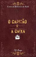 Ler O Capitão e A Caixa: Conto da Biblioteca de Rath. (Contos da Biblioteca de Rath Livro 1), do autor T.G. Braga