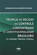 Ler Técnicas de Decisão do Controle Concentrado de Constitucionalidade Brasileiro no Supremo Tribunal Federal, do autor Giovanna de Paula Barros de Oliveira