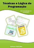 Ler Técnicas e Lógica de Programação / Do Fluxograma ao Javascript + Cadernos com 100 exercícios resolvidos, do autor Flavio Mota da Cruz Ler Técnicas e Lógica de Programação / Do Fluxograma ao Javascript + Cadernos com 100 exercícios resolvidos, do autor Flavio Mota da Cruz
