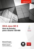 Ler OCA Java SE 8: Guia de Estudos para o Exame 1Z0-808, do autor Edward Finegan; Robert Liguori Ler OCA Java SE 8: Guia de Estudos para o Exame 1Z0-808, do autor Edward Finegan; Robert Liguori