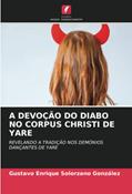 Ler A DEVOÇÃO DO DIABO NO CORPUS CHRISTI DE YARE: REVELANDO A TRADIÇÃO NOS DEMÓNIOS DANÇANTES DE YARE, do autor Gustavo Enrique Solorzano González Ler A DEVOÇÃO DO DIABO NO CORPUS CHRISTI DE YARE: REVELANDO A TRADIÇÃO NOS DEMÓNIOS DANÇANTES DE YARE, do autor Gustavo Enrique Solorzano González
