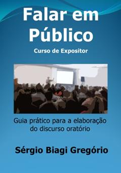 Falar em Público: Curso de Expositor, do autor Sérgio Biagi Gregório