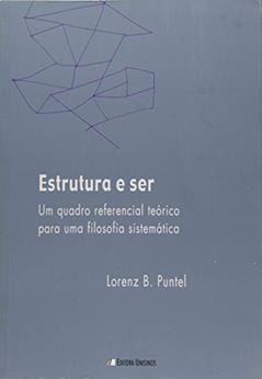Estrutura e Ser. Um Quadro Referencial Teórico Para Uma Filosofia Sistemática, do autor Lorenz B. Puntel