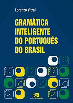 Gramática inteligente do português do Brasil, do autor Lorenzo Vitral