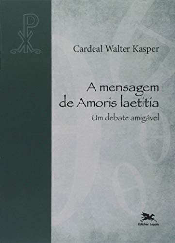 Ler A mensagem de Amoris Laetitia: Um debate amigável, do autor Walter Kasper