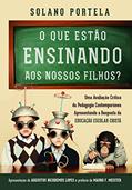 Ler O que estão ensinando aos nossos filhos?: uma avaliação crítica da pedagogia contemporânea apresentando a resposta da educação escolar cristã, do autor Francisco Solano Portela Neto Ler O que estão ensinando aos nossos filhos?: uma avaliação crítica da pedagogia contemporânea apresentando a resposta da educação escolar cristã, do autor Francisco Solano Portela Neto